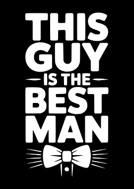 This Guy is the Best Man Bow Tie