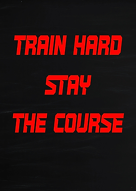 Train Hard Stay The Course Motivational Text