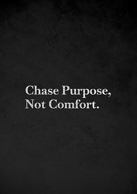 Chase Purpose, Not Comfort Text Art