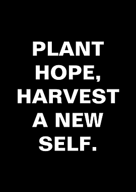 Plant Hope, Harvest a New Self