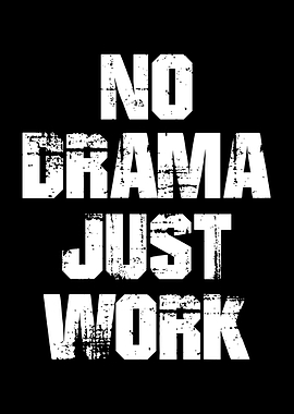 No Drama Just Work Text Art
