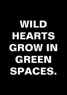 Wild Hearts Grow in Green Spaces