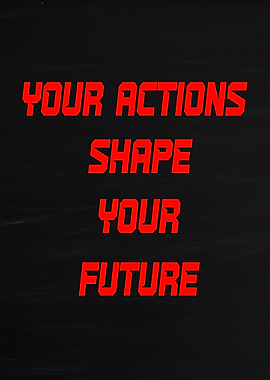 Your Actions Shape Your Future Text Art