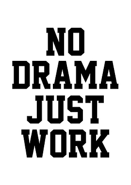 No Drama Just Work Text Art