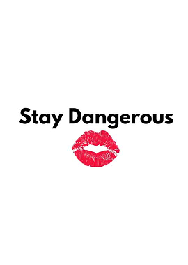 Stay Dangerous Kiss