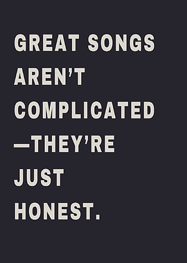 Great Songs Aren't Complicated, They're Honest