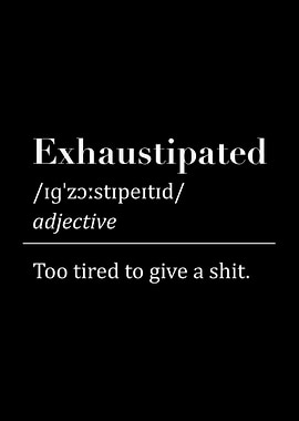 Exhaustipated