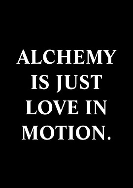 Alchemy is Love in Motion Text Art