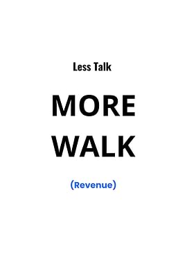 Less Talk More Walk Revenue