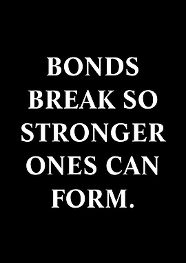 Bonds Break So Stronger Ones Can Form