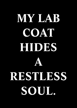 My Lab Coat Hides A Restless Soul