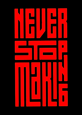 Never Stop Making Red Text Art