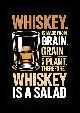 Whiskey is a Salad Funny Quote