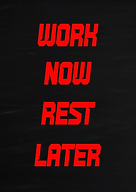 Work Now Rest Later Text Art