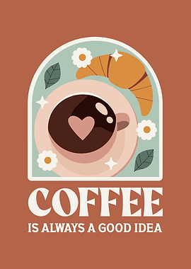 Coffee is Always a Good Idea