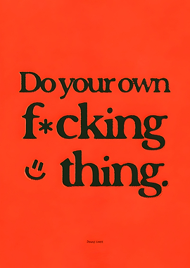 Do Your Own Fucking Thing