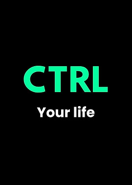 CTRL Your Life Text Art