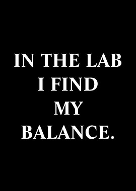 In the lab I find my balance
