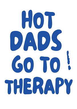Hot Dads Go To Therapy Text Art