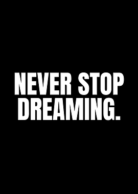 Never Stop Dreaming