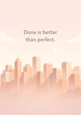 Done is better than perfect quote