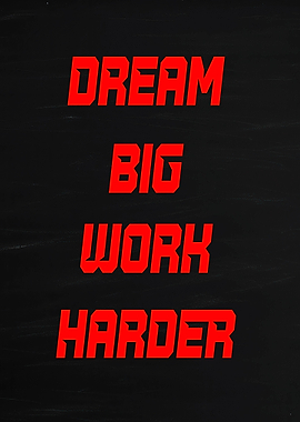 Dream Big Work Harder Motivational Text