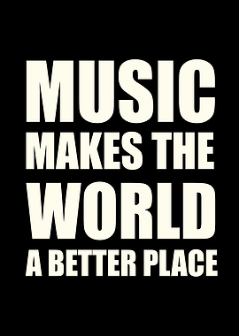 Music Makes The World A Better Place Text Art