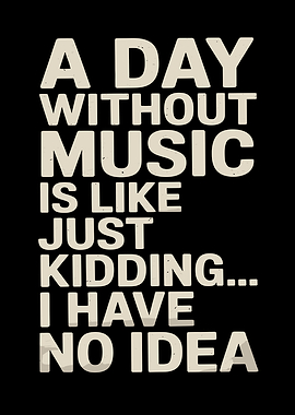 A Day Without Music Is Like