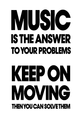 Music is the answer to your problems
