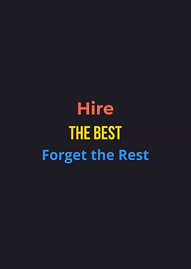 Hire The Best Forget The Rest