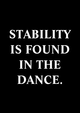 Stability Found in the Dance Quote