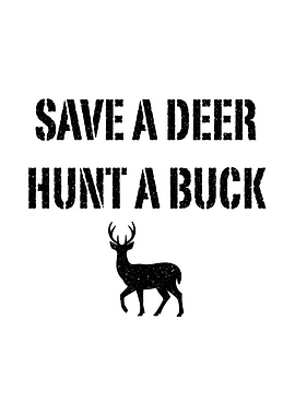 Funny deer hunting wall art - 'Save A Deer Hunt A Buck' rustic cabin poster for hunters