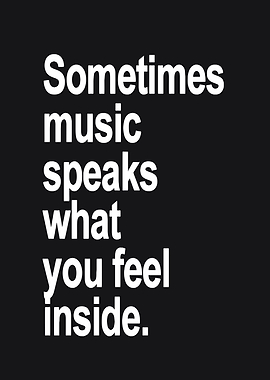 Music Speaks What You Feel Inside