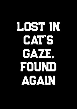 Lost in Cat's Gaze Found Again Text Art