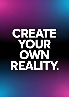 Create Your Own Reality Typography