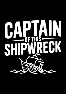 Captain of this Shipwreck