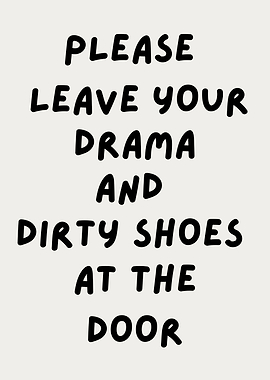 Please Leave Your Drama and Dirty Shoes at the Door, funny welcoming quote