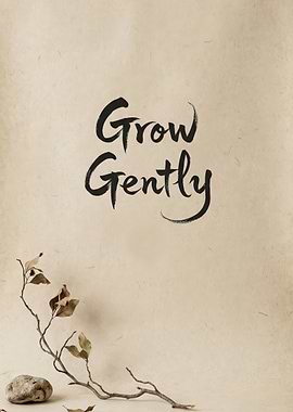 Grow Gently Calligraphy