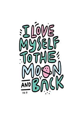 I Love Myself to the Moon and Back Text Art