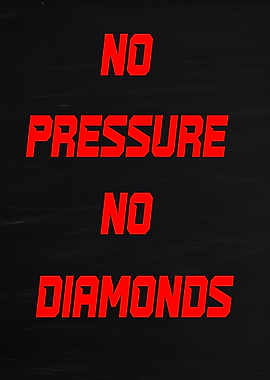 No Pressure No Diamonds Text Art