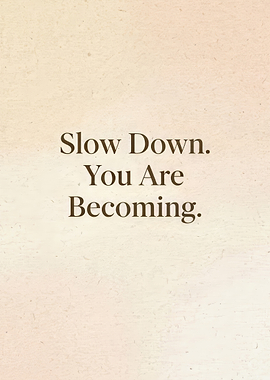 Slow Down Inspirational Typography
