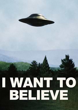I Want to Believe UFO Poster