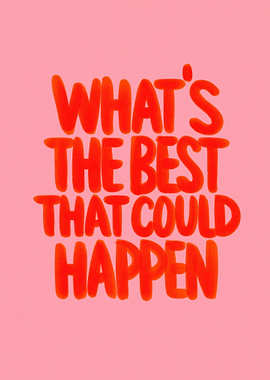 What's The Best That Could Happen
