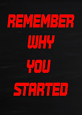 Remember Why You Started Text Art