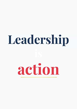 Leadership is action quote