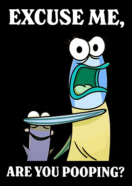 Excuse Me, Are You Pooping?