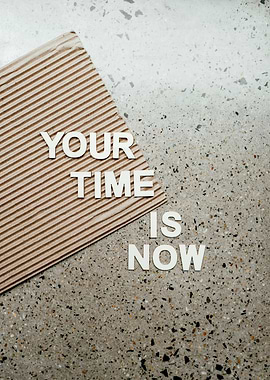 Your Time Is Now Text Art
