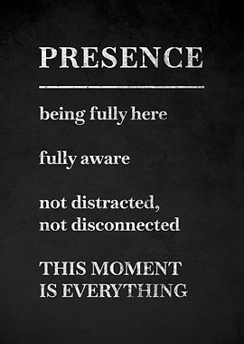 Presence quote poster