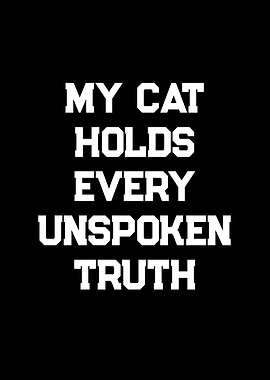 My Cat Holds Every Unspoken Truth Text Art