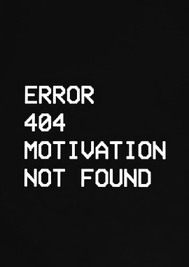 Error 404 Motivation Not Found